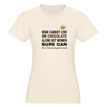 Man Cannot Live on Chocolate T Shirt